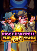 Piggy Bankroll: The Big Stash